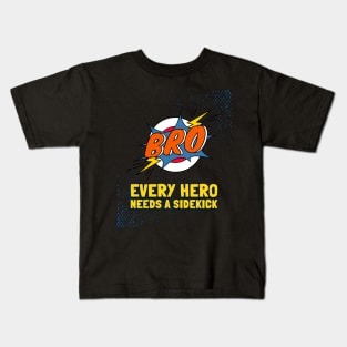 Bro - every hero needs a sidekick Kids T-Shirt